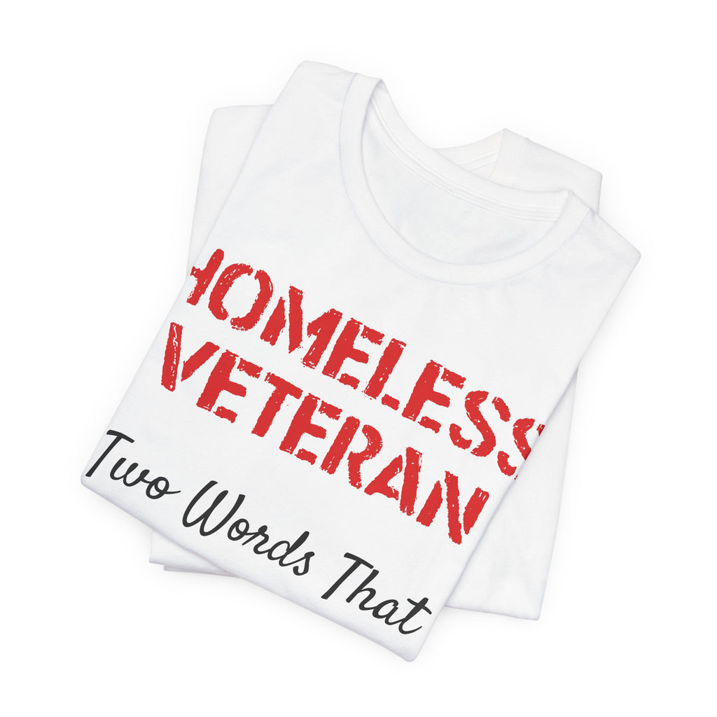 Veteran Awareness Tee — “Homeless Veteran” Patriotic Support T-Shirt